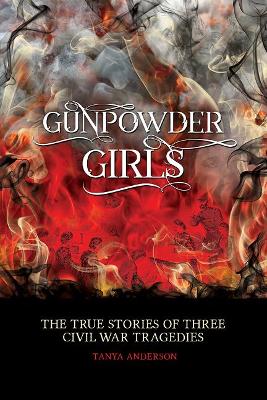 Gunpowder Girls: Three Civil War Tragedies