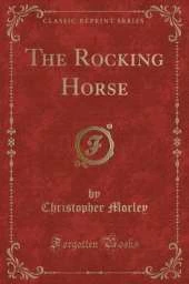 The Rocking Horse (Classic Reprint)