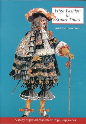 High Fashion in Stuart Times: A Study of Period Costume with Pull-up Scenes