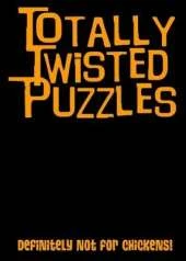 Totally Twisted (Definitely Not for Chickens!): Totally Twisted Puzzles & Activities