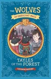 Wolves of Greycoat Hall: Tayles of the Forest