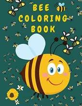 Bee Coloring Book: Activity Book for Kids 9-12 Years Old - Bee Coloring Books for Kids - Colouring Book for Children - Animal Coloring Book for Kids - Insects Coloring Book - Happy Bees!