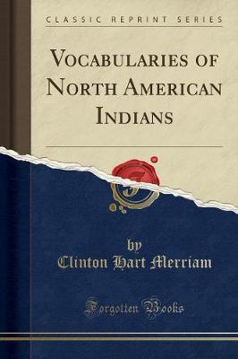 Vocabularies of North American Indians (Classic Reprint)