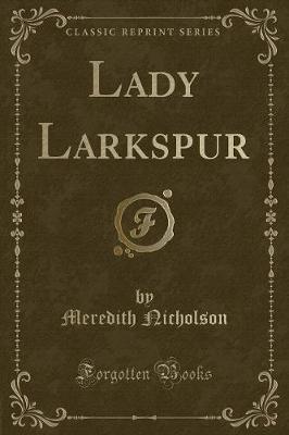 Lady Larkspur (Classic Reprint)