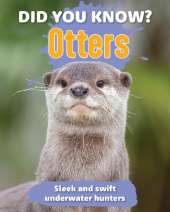 Did You Know? Otters: Sleek and swift underwater hunters