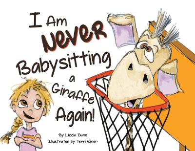 I Am Never Babysitting a Giraffe Again!