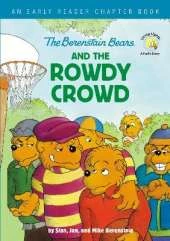 The Berenstain Bears and the Rowdy Crowd: An Early Reader Chapter Book