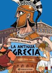 Historia Ilustrada - La antigua Grecia: La antigua Grecia / Ancient Greece