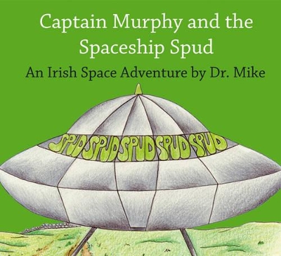Captain Murphy and the Spaceship Spud: An Irish Space Adventure