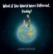 What if the World Were Different, Daddy?
