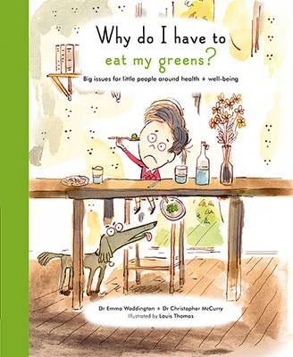Why Do I Have To Eat My Greens?: Big issues for little people around health and well-being