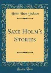 Saxe Holm's Stories (Classic Reprint)