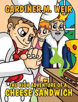 The High Adventure of a Cheese Sandwich: (Paperback Edition)