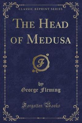 The Head of Medusa (Classic Reprint)