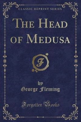 The Head of Medusa (Classic Reprint)