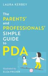 The Parents’ and Professionals’ Simple Guide to PDA