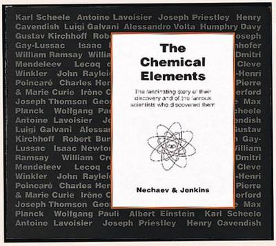 The Chemical Elements: The Fascinating Story of Their Discovery and of the Famous Scientists Who Discovered Them
