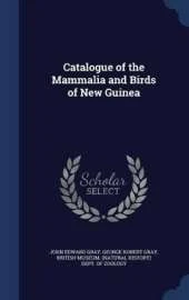 Catalogue of the Mammalia and Birds of New Guinea