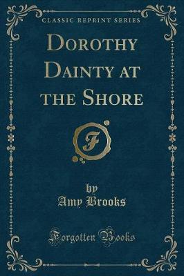 Dorothy Dainty at the Shore (Classic Reprint)