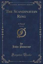 The Scandinavian Ring, Vol. 2 of 3: A Novel (Classic Reprint)