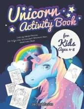 Unicorn Activity Book for Kids Ages 4-8: Coloring, Hidden Pictures, Dot To Dot, How To Draw, Spot Difference, Maze, Bookmarks, Mask