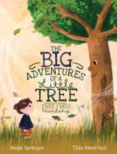 The Big Adventures of a Little Tree: Tree Finds Friendship