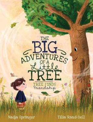 The Big Adventures of a Little Tree: Tree Finds Friendship