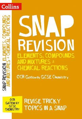 OCR Gateway GCSE 9-1 Chemistry Elements, Compounds and Mixtures & Chemical Reactions Revision Guide: Ideal for Home Learning, 2023 and 2024 Exams