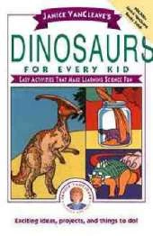 Janice VanCleave's Dinosaurs for Every Kid: Easy Activities That Make Learning Science Fun