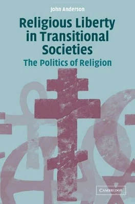Religious Liberty in Transitional Societies: The Politics of Religion