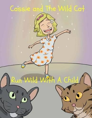 Cassie and The Wild Cat: Run Wild With A Child