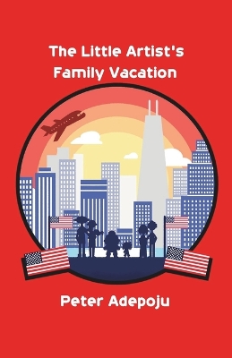 The Little Artist's Family Vacation: Illustrated Children's Book 6-9