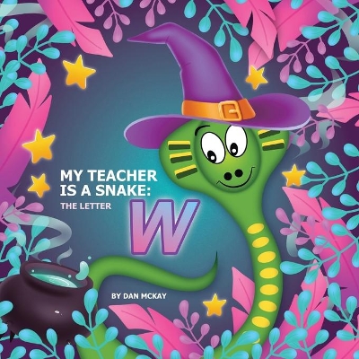 My Teacher is a Snake The Letter W: The letter W