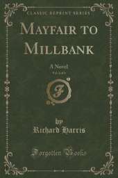 Mayfair to Millbank, Vol. 2 of 3: A Novel (Classic Reprint)