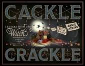 Letters from the Witch: Cackle Crackle: With Five Spells to Pull Out and Keep