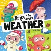Ninja Life Hacks WEATHER: Perfect Children's Book for Babies, Toddlers, Preschool About the Weather