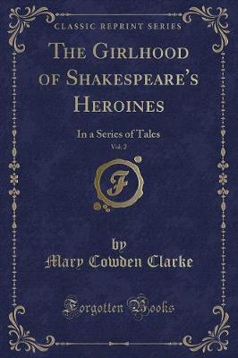 The Girlhood of Shakespeare's Heroines, Vol. 2: In a Series of Tales (Classic Reprint)