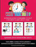 Kindergarten Homework Sheets (What time do I?): A personalised workbook to help children learn about time