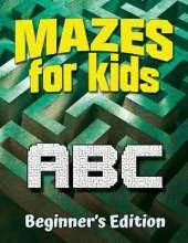 Mazes for Kids ABC: Beginner's Edition