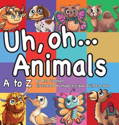 Uh Oh Animals: Alphabet Learning for Pre-K And Kindergarten: A Silly ABCs Animal Mashup Picture Book