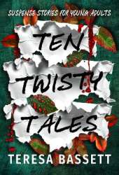 Ten Twisty Tales: Suspense Stories for Young Adults