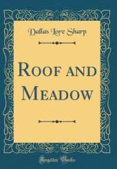 Roof and Meadow (Classic Reprint)