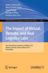 The Impact of Virtual, Remote and Real Logistics Labs: First International Conference, ImViReLL 2012, Bremen, Germany, February 28 - March 1, 2012. Proceedings