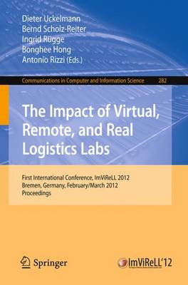 The Impact of Virtual, Remote and Real Logistics Labs: First International Conference, ImViReLL 2012, Bremen, Germany, February 28 - March 1, 2012. Proceedings