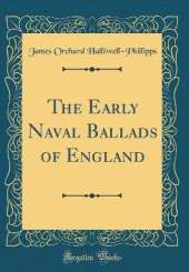 The Early Naval Ballads of England (Classic Reprint)