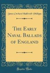 The Early Naval Ballads of England (Classic Reprint)