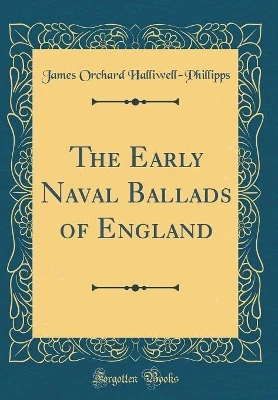 The Early Naval Ballads of England (Classic Reprint)