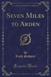 Seven Miles to Arden (Classic Reprint)