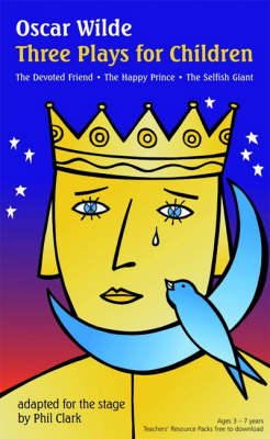 The Oscar Wilde Trilogy: Three magical Plays for very Young Children