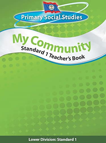 Belize Primary Social Studies Standard 1 Teacher's Book: My Community: My Community
